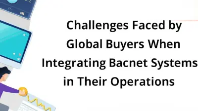 Challenges Faced by Global Buyers When Integrating Bacnet Systems in Their Operations